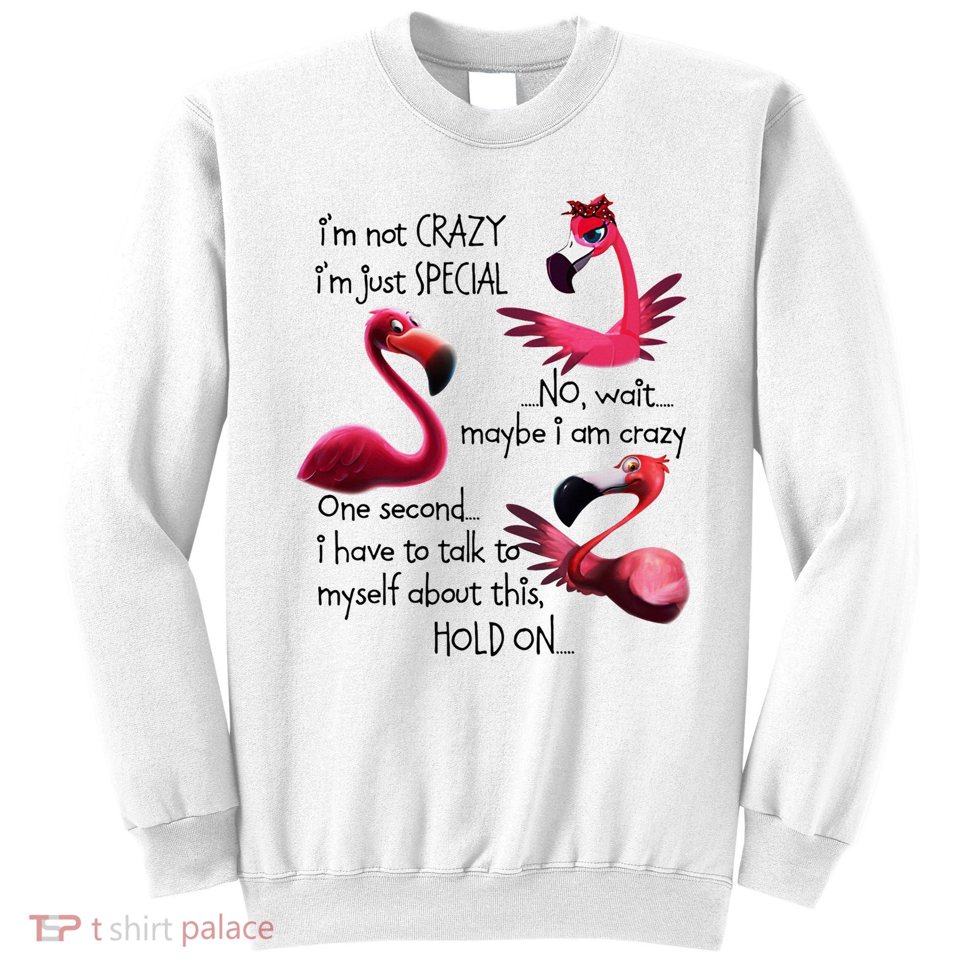 Flamingo IM Not Crazy IM Just Special Funny MotherS Day Sweatshirt