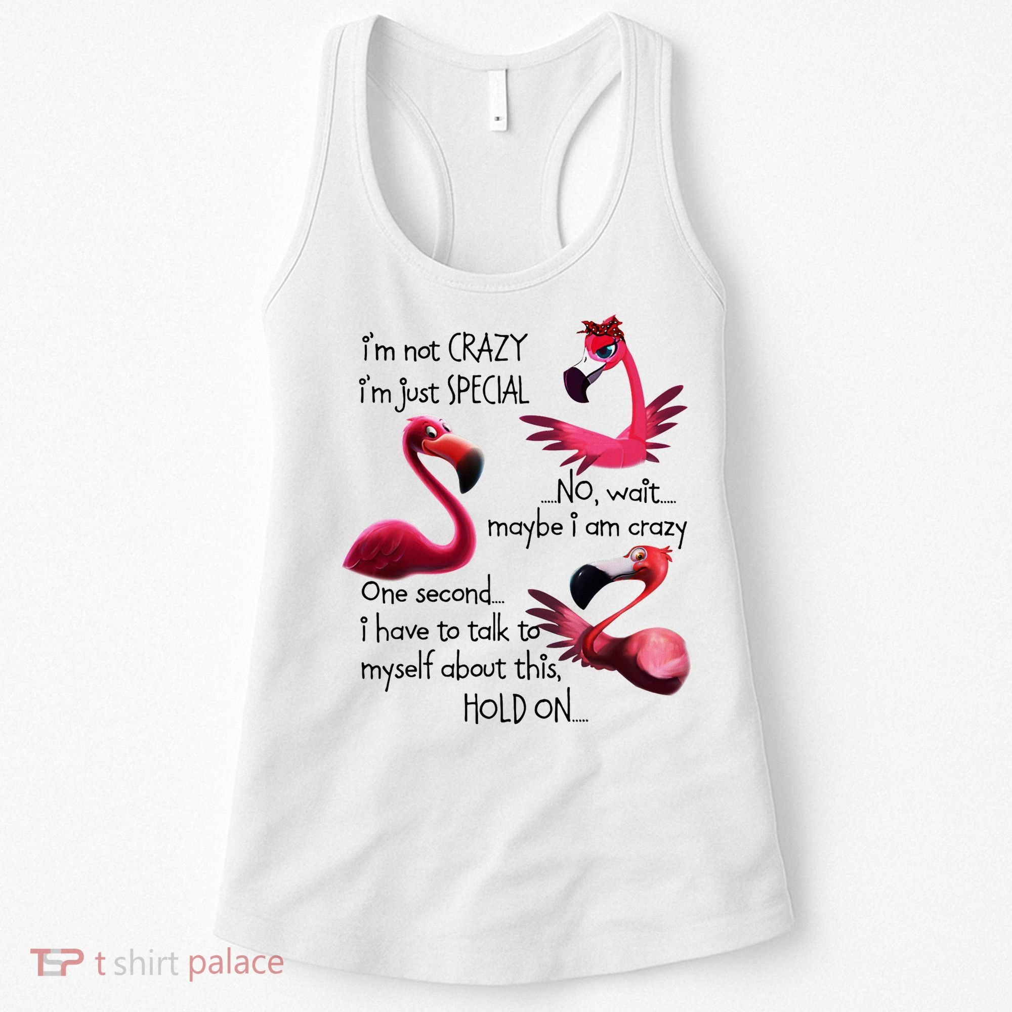 Flamingo IM Not Crazy IM Just Special Funny MotherS Day Women's Tank Top