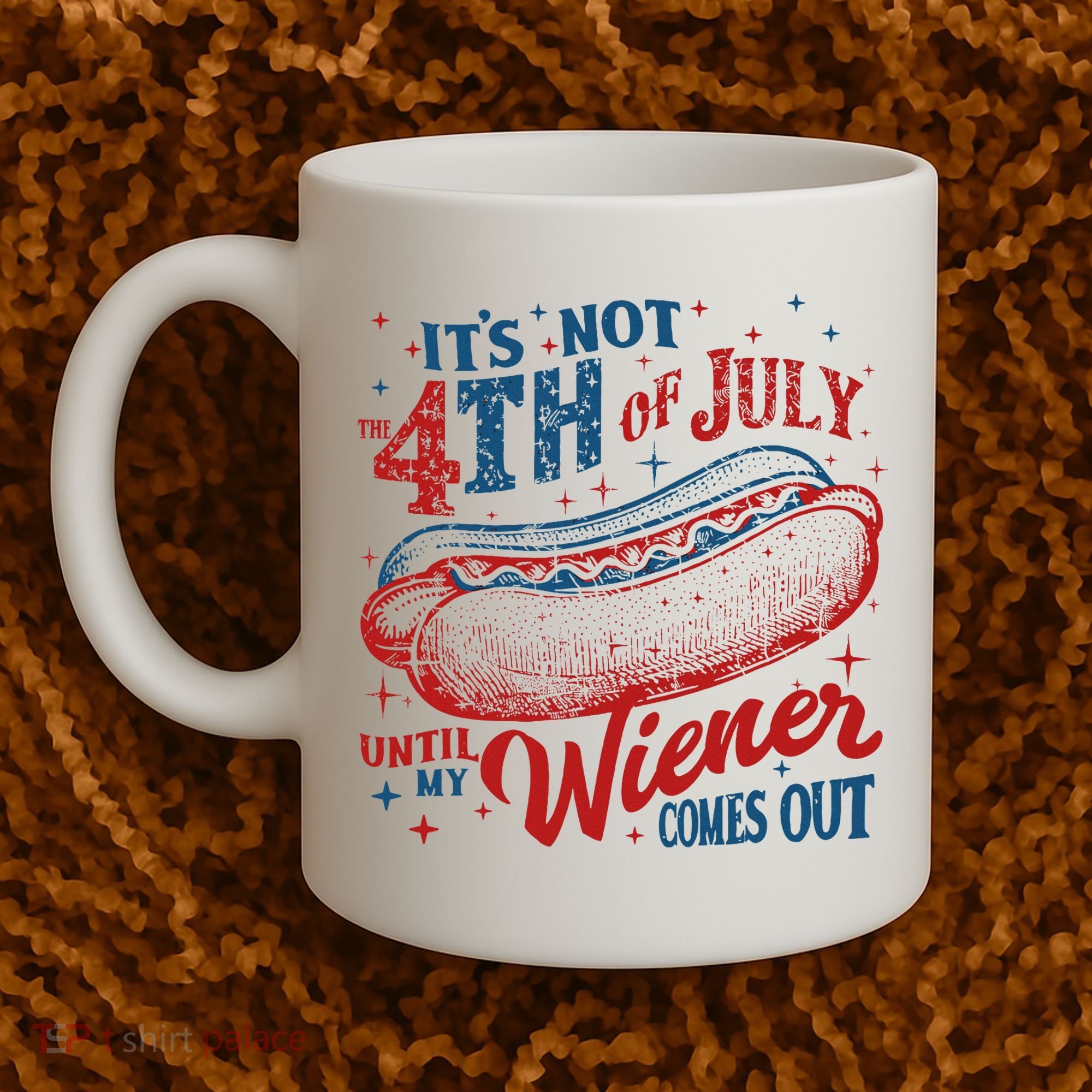 Funny ItS Not 4th Of July Until My Wiener Comes Out Coffee Mug