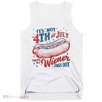Funny ItS Not 4th Of July Until My Wiener Comes Out Tank Top thumb 0