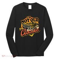 Funny I'm Not Old I'm Classic Retro Muscle Car Birthday Long Sleeve Shirt thumb 0