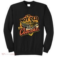 Funny I'm Not Old I'm Classic Retro Muscle Car Birthday Sweatshirt thumb 0