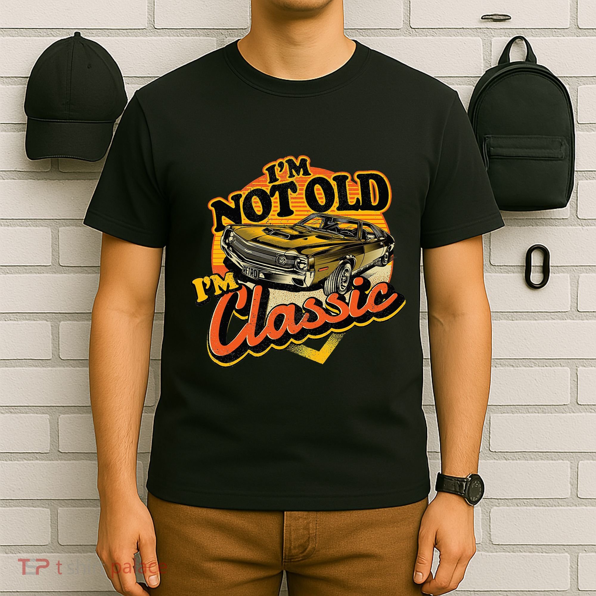Funny I'm Not Old I'm Classic Retro Muscle Car Birthday T-Shirt