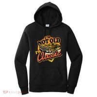 Funny I'm Not Old I'm Classic Retro Muscle Car Birthday Women's Hoodie thumb 0