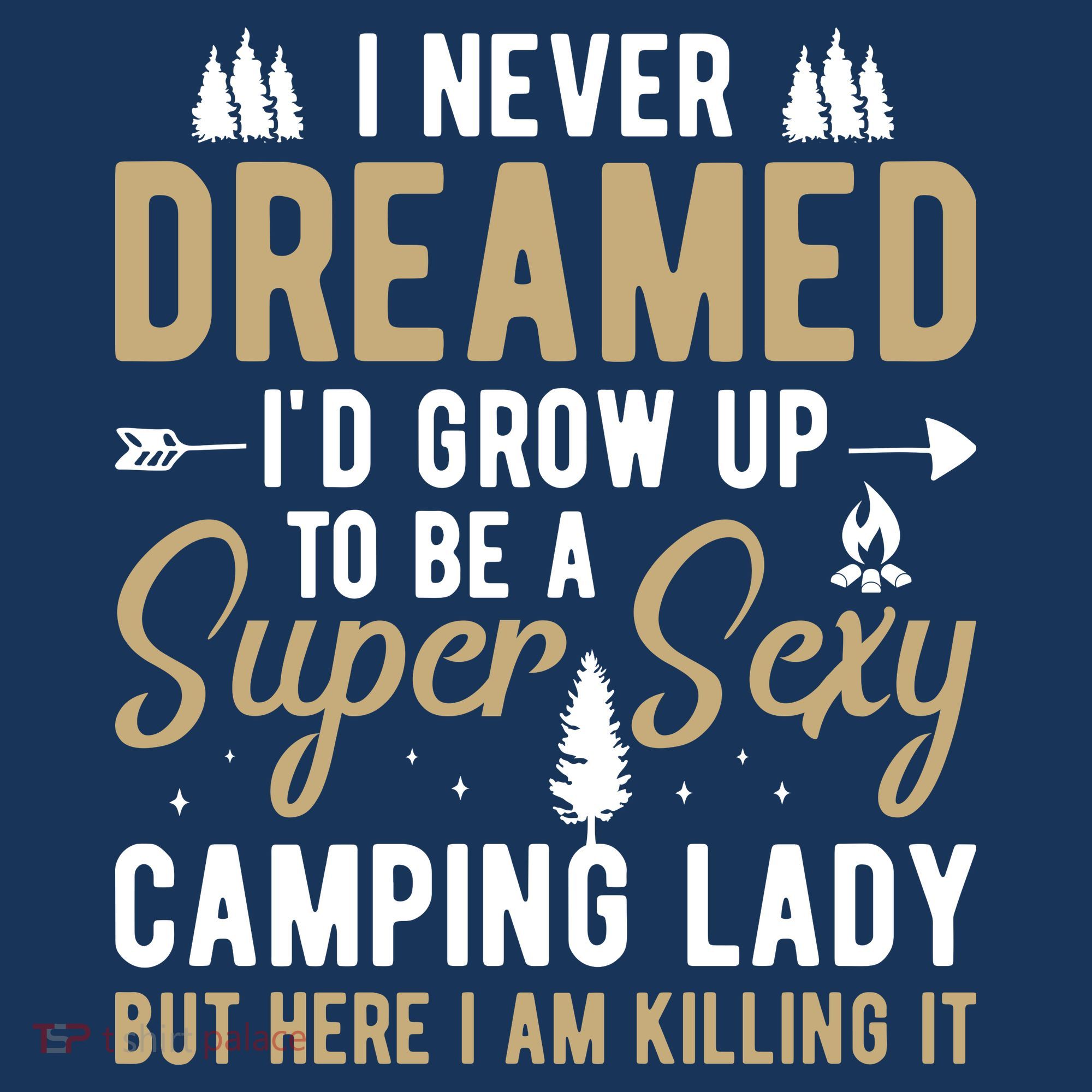 Funny I Never Dreamed I'd Grow Up To Be A Super Sexy Camping Lady Women's Tank Top