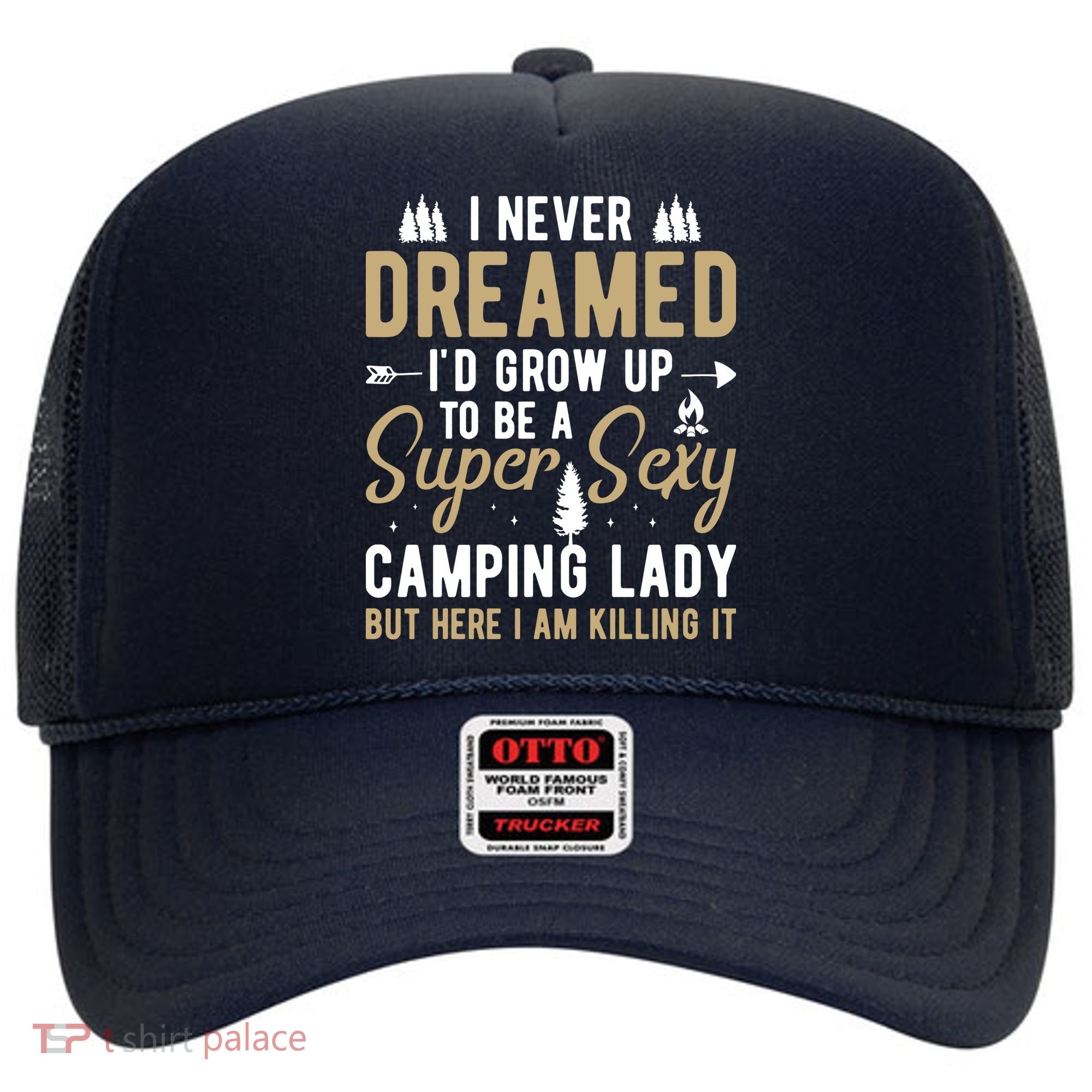 Funny I Never Dreamed I'd Grow Up To Be A Super Sexy Camping Lady Hat
