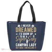 Funny I Never Dreamed I'd Grow Up To Be A Super Sexy Camping Lady Tote Bag thumb 0