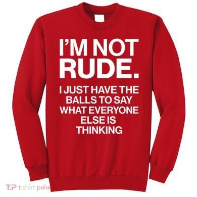 Funny Im Not Rude Sweatshirt