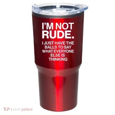Funny Im Not Rude Tumbler