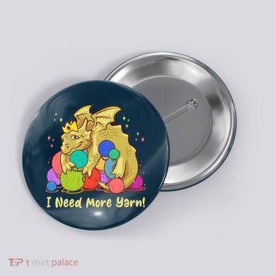 Funny I Need More Yarn Dragon Hoarding Yarn Button