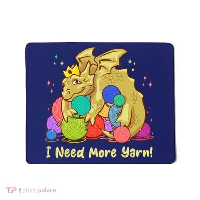 Funny I Need More Yarn Dragon Hoarding Yarn Mousepad