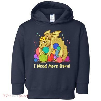 Funny I Need More Yarn Dragon Hoarding Yarn Toddler Hoodie