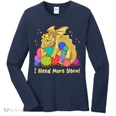Funny I Need More Yarn Dragon Hoarding Yarn Women's Long Sleeve Shirt