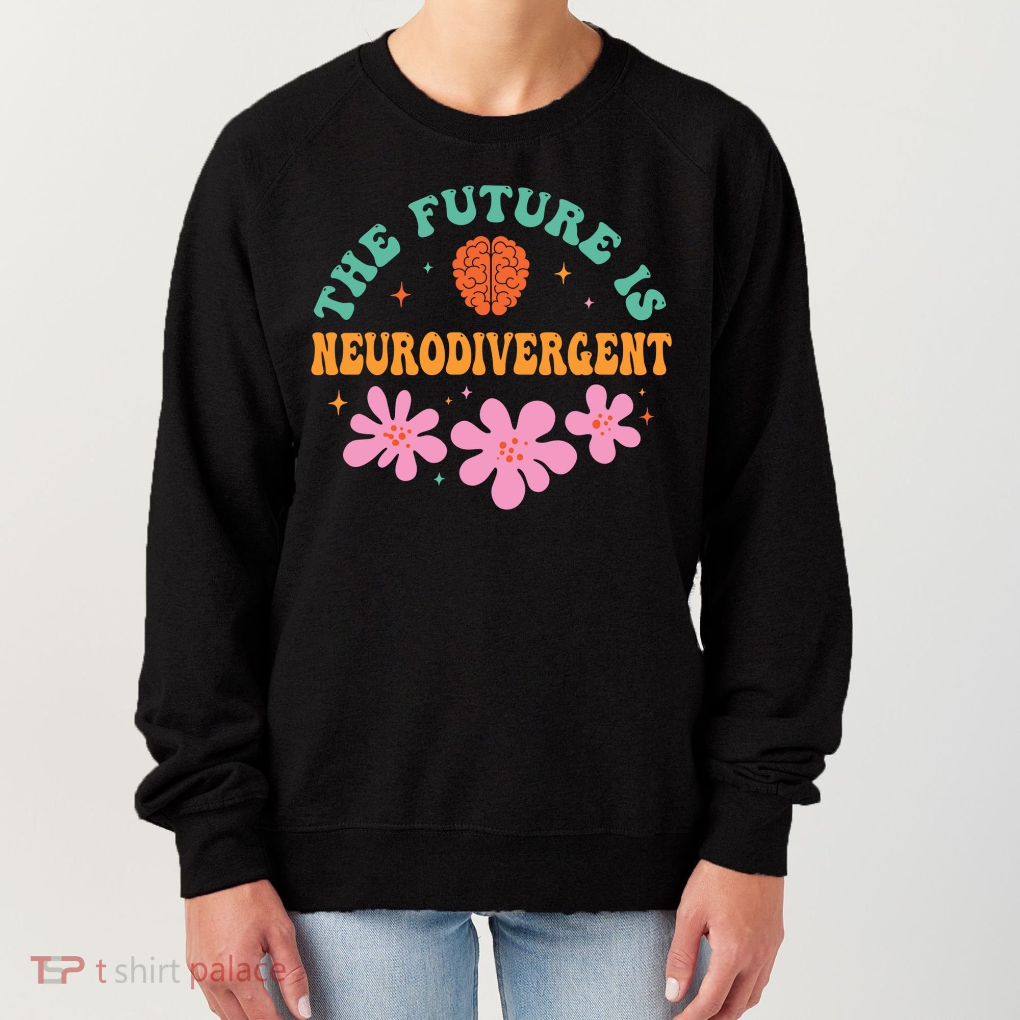 Future Is Neurodivergent Neurodiversity Autism Cute Gift Women's Sweatshirt