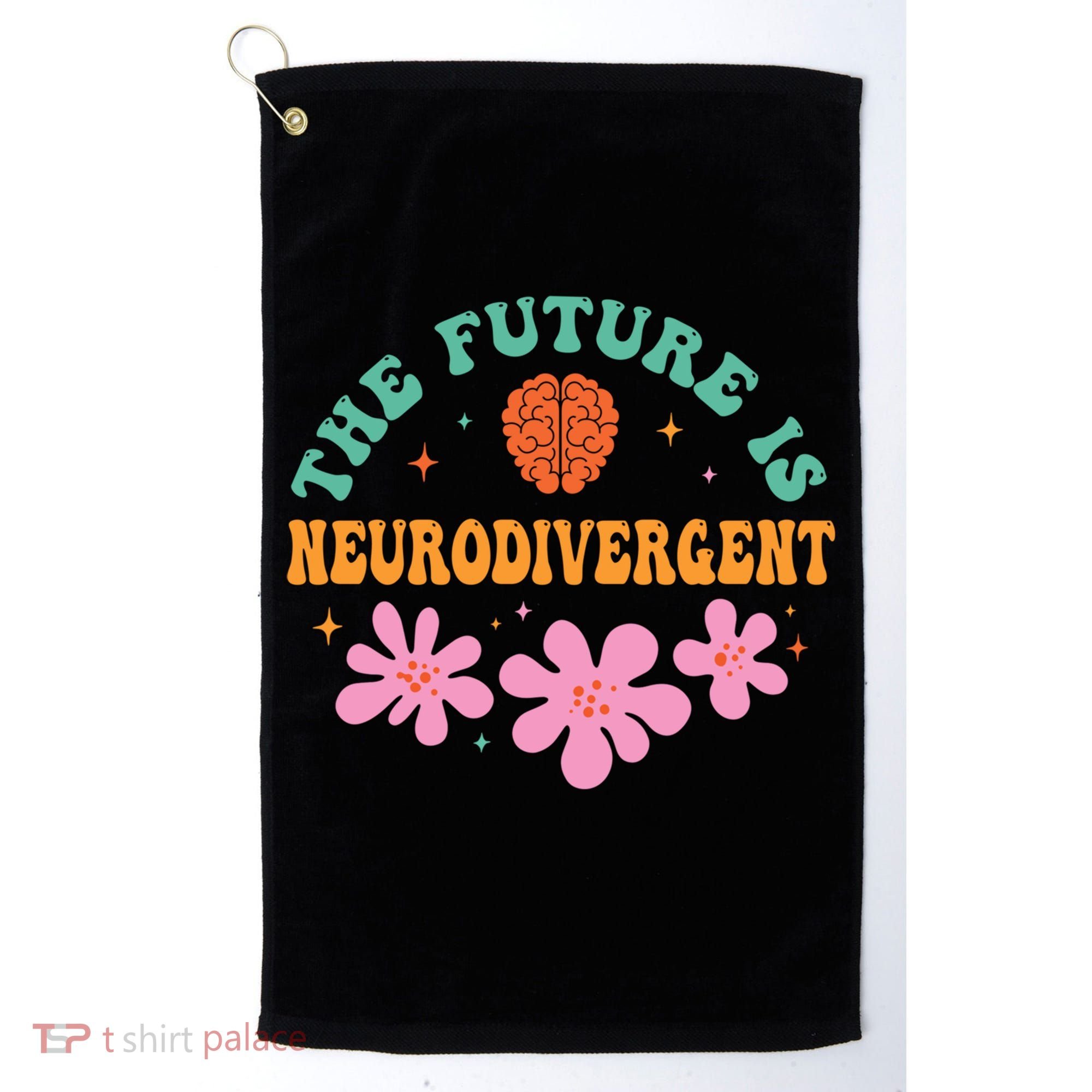 Future Is Neurodivergent Neurodiversity Autism Cute Gift Golf Towel