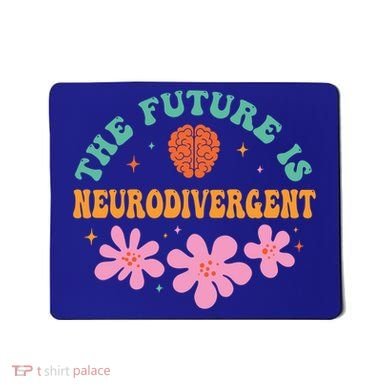 Future Is Neurodivergent Neurodiversity Autism Cute Gift Mousepad
