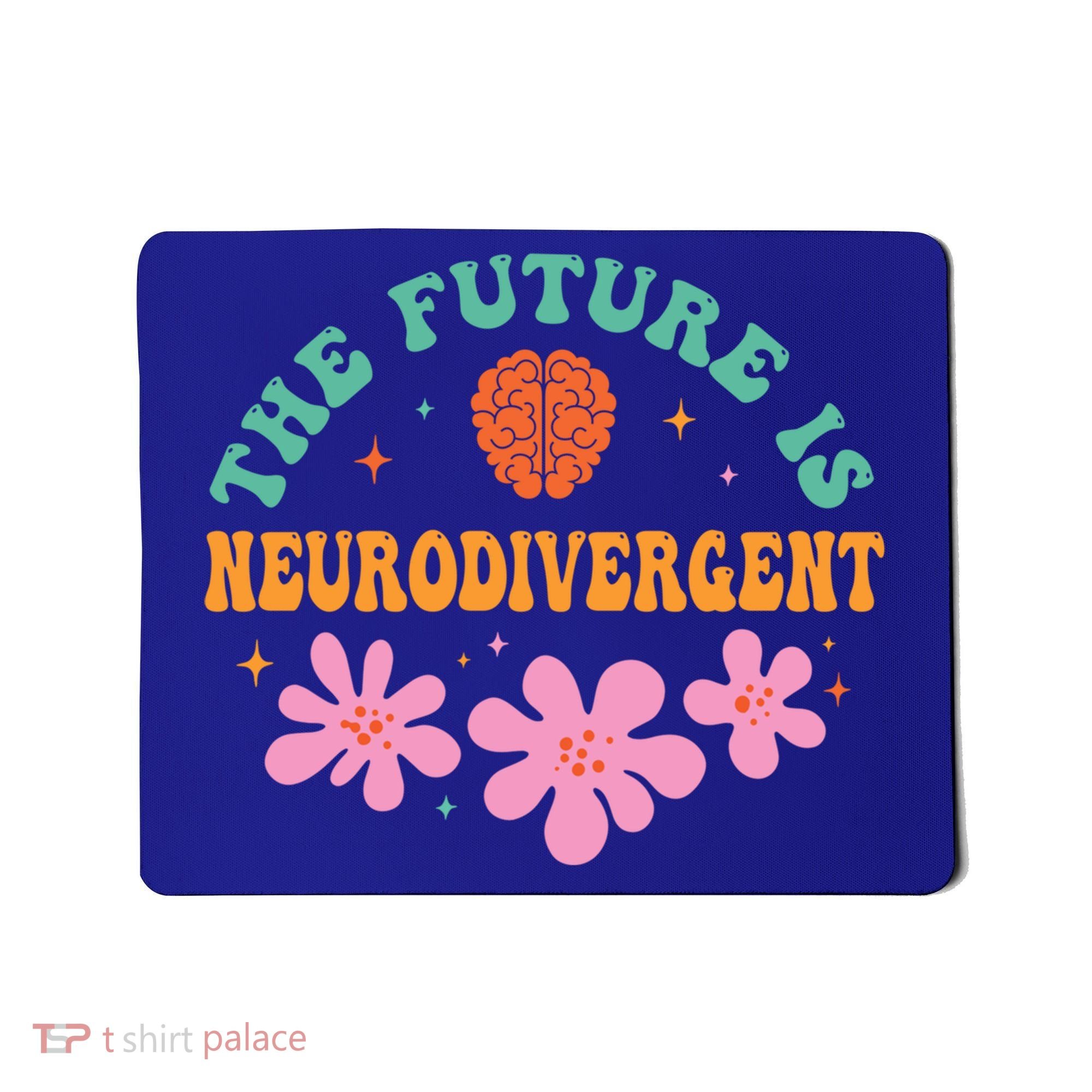 Future Is Neurodivergent Neurodiversity Autism Cute Gift Mousepad