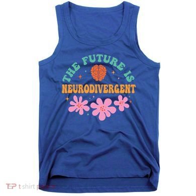 Future Is Neurodivergent Neurodiversity Autism Cute Gift Tank Top