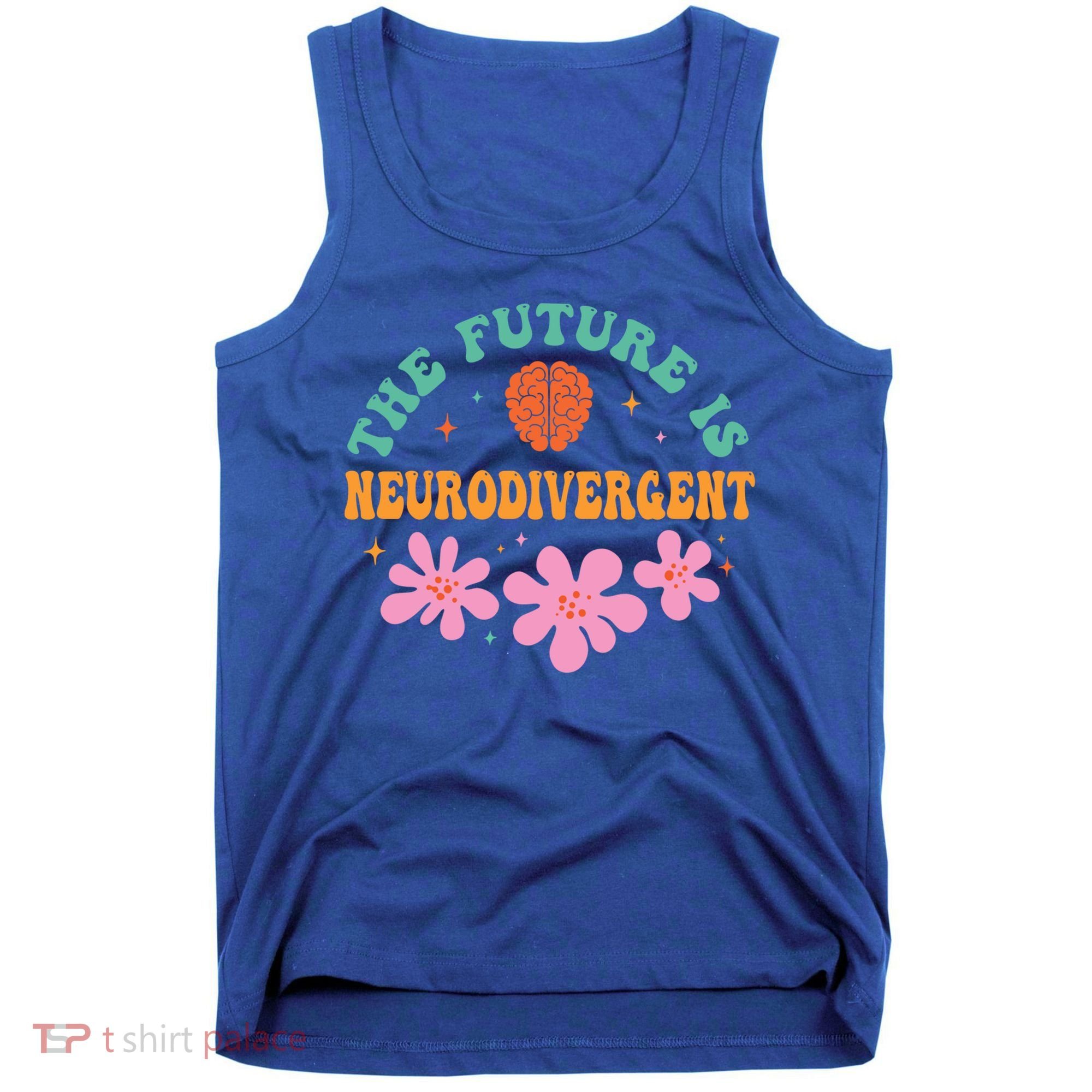 Future Is Neurodivergent Neurodiversity Autism Cute Gift Tank Top