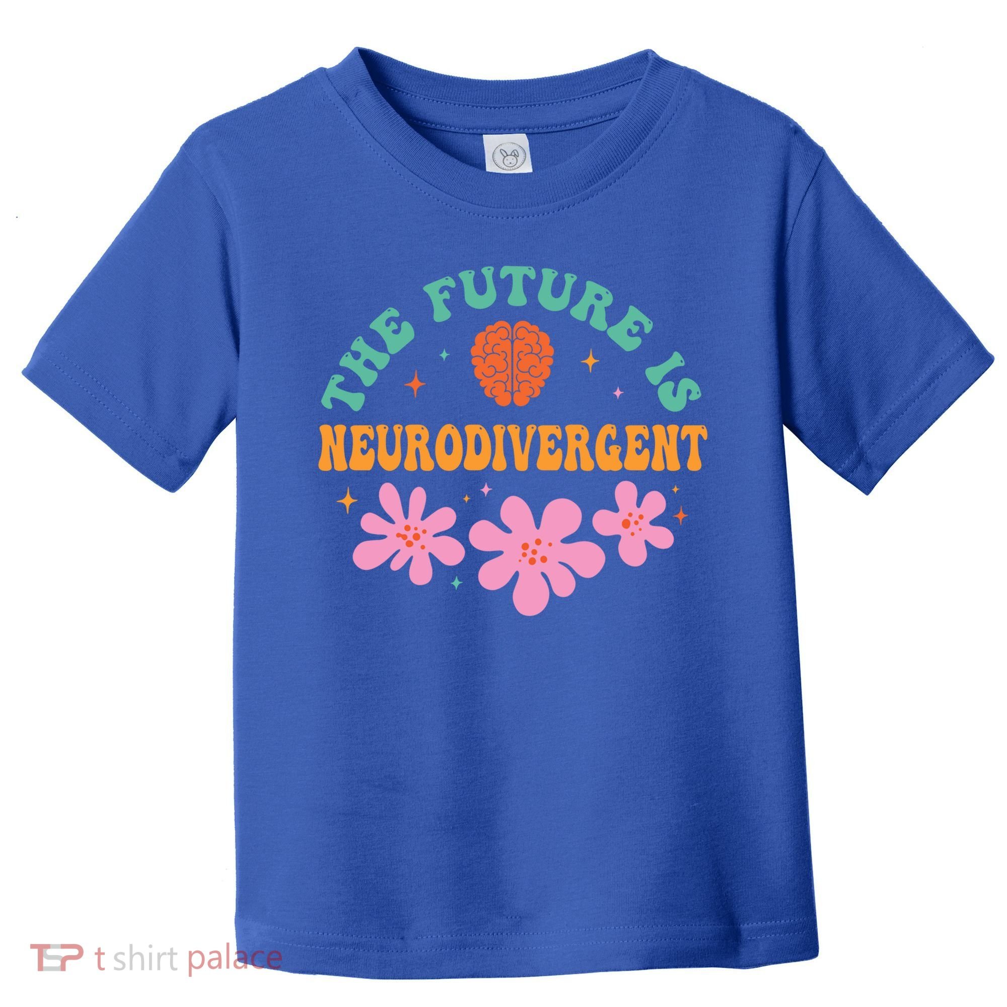 Future Is Neurodivergent Neurodiversity Autism Cute Gift Toddler T-Shirt