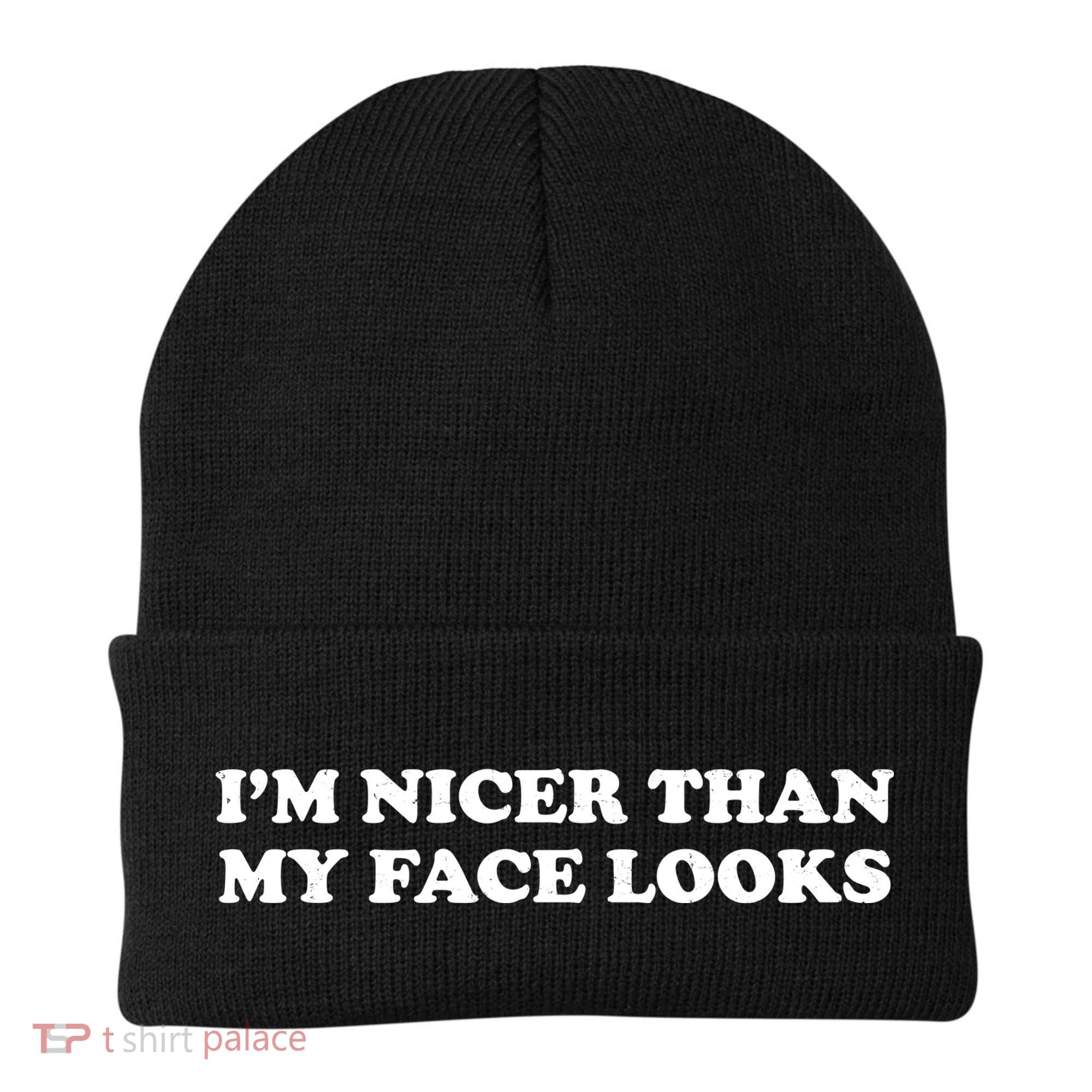 Funny Im Nicer Than My Face Looks Beanie