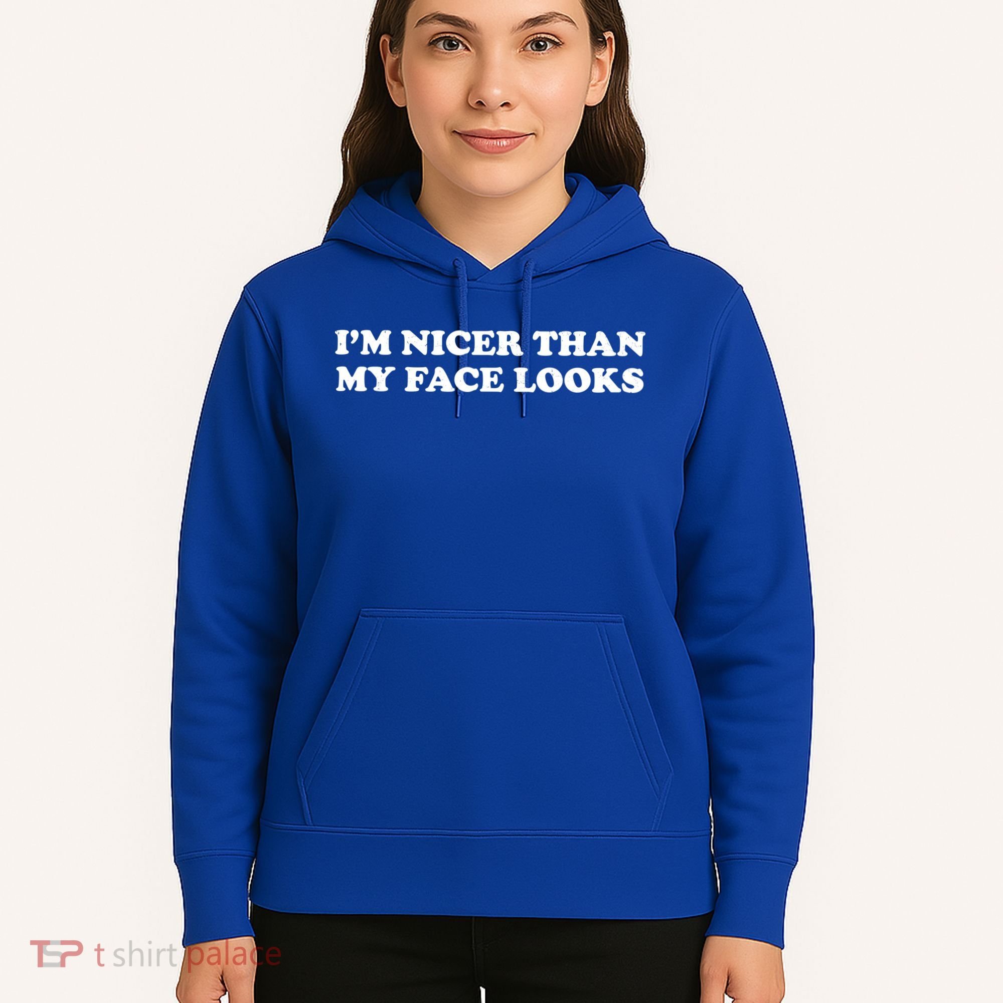 Funny Im Nicer Than My Face Looks Hoodie