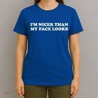 Funny Im Nicer Than My Face Looks T-Shirt thumb 4