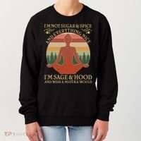 Funny I'm Not Sugar And Spice I'm Sage And Hood Women's Sweatshirt thumb 0
