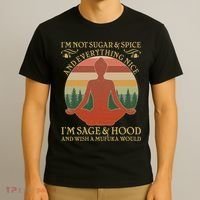 Funny I'm Not Sugar And Spice I'm Sage And Hood T-Shirt thumb 3