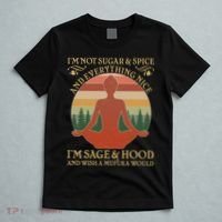 Funny I'm Not Sugar And Spice I'm Sage And Hood T-Shirt thumb 5