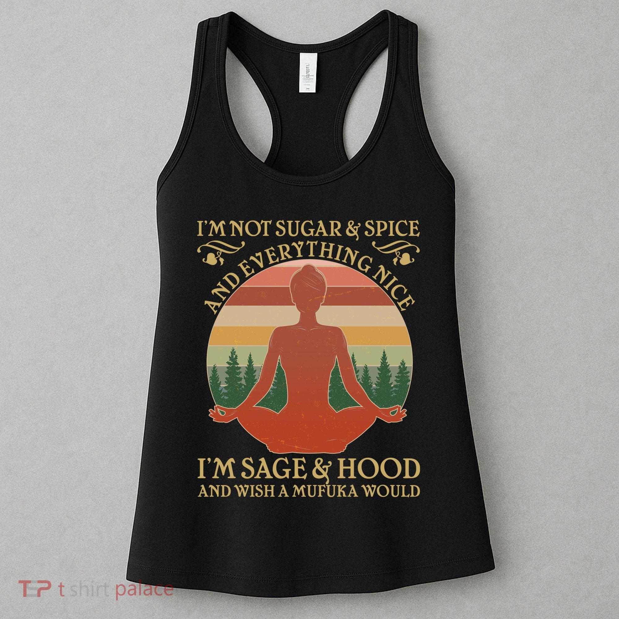 Funny I'm Not Sugar And Spice I'm Sage And Hood Women's Tank Top