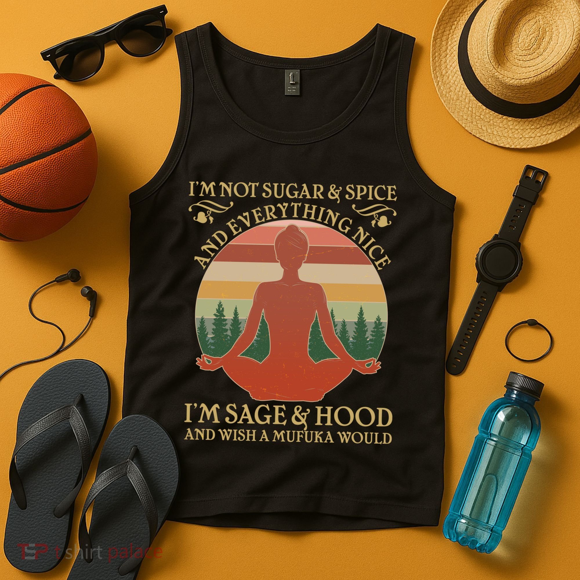 Funny I'm Not Sugar And Spice I'm Sage And Hood Tank Top