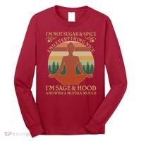 Funny I'm Not Sugar And Spice I'm Sage And Hood Long Sleeve Shirt thumb 0