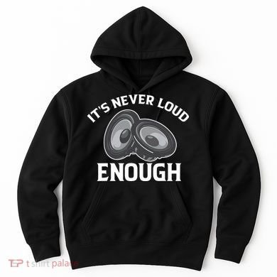 Funny Its Never Loud Enough Car Audio Lovers Vintage Hoodie