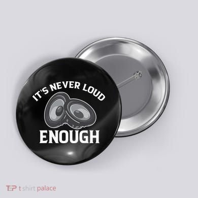 Funny Its Never Loud Enough Car Audio Lovers Vintage Button
