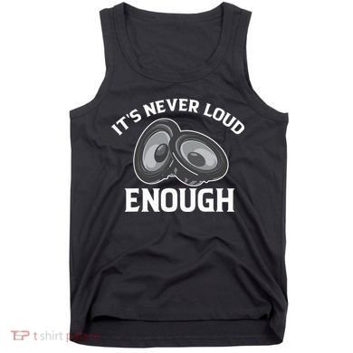 Funny Its Never Loud Enough Car Audio Lovers Vintage Tank Top