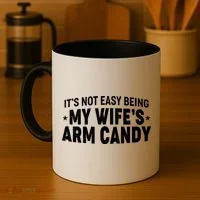 Funny It's Not Easy Being My Wife's Arm Candy Coffee Mug thumb 4
