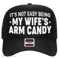 Funny It's Not Easy Being My Wife's Arm Candy Hat thumb 0