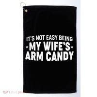 Funny It's Not Easy Being My Wife's Arm Candy Golf Towel thumb 0