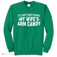 Funny It's Not Easy Being My Wife's Arm Candy Sweatshirt thumb 0