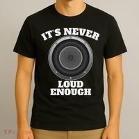 Funny It's Never Loud Enough Car Audio Subwoofer Gift T-Shirt thumb 3