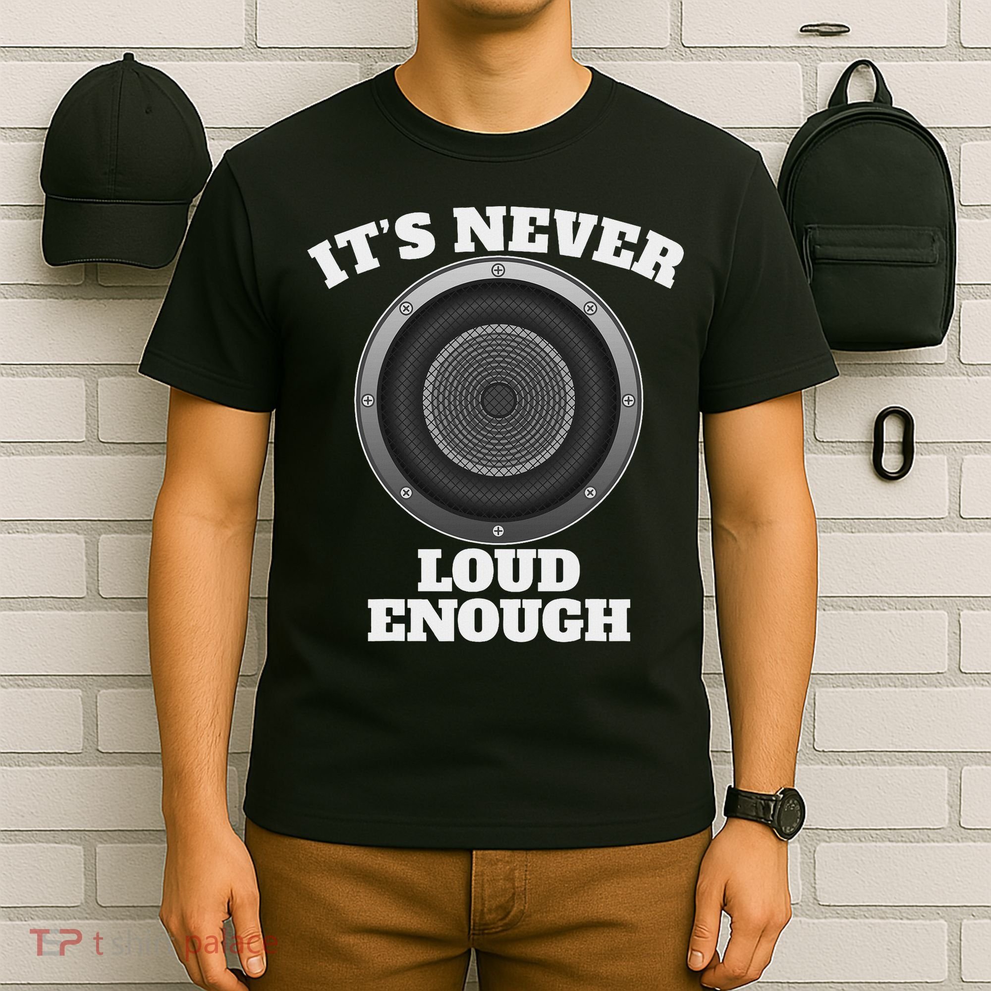 Funny It's Never Loud Enough Car Audio Subwoofer Gift T-Shirt