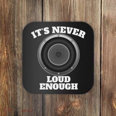 Funny It's Never Loud Enough Car Audio Subwoofer Gift Coaster