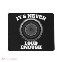 Funny It's Never Loud Enough Car Audio Subwoofer Gift Mousepad thumb 0