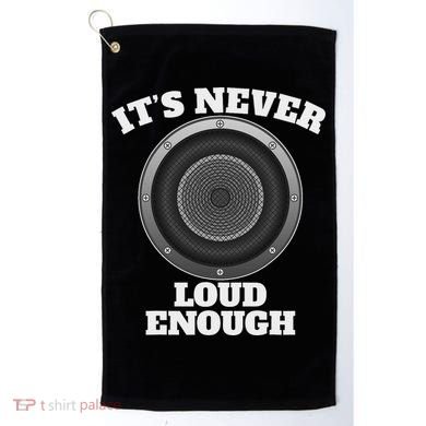 Funny It's Never Loud Enough Car Audio Subwoofer Gift Golf Towel