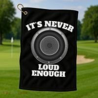 Funny It's Never Loud Enough Car Audio Subwoofer Gift Golf Towel thumb 1