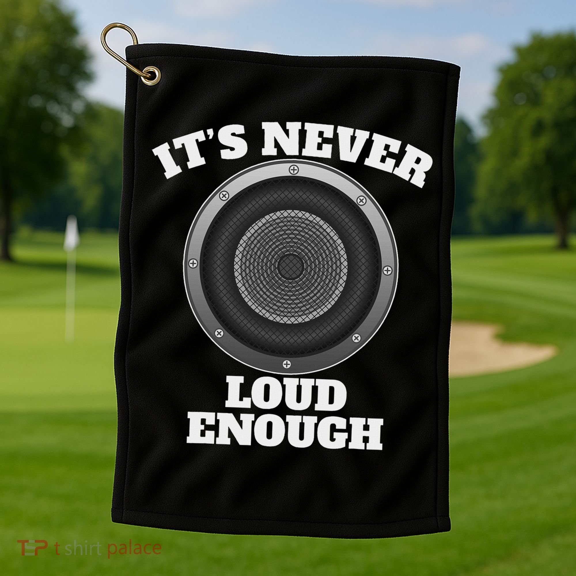 Funny It's Never Loud Enough Car Audio Subwoofer Gift Golf Towel