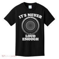 Funny It's Never Loud Enough Car Audio Subwoofer Gift Kids T-Shirt thumb 0
