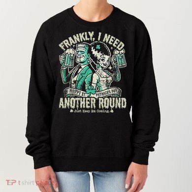 Frankly I Need Another Round Drinking Women's Sweatshirt