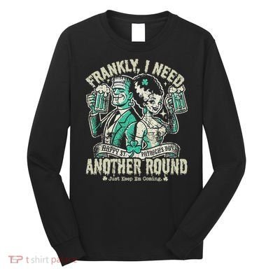 Frankly I Need Another Round Drinking Long Sleeve Shirt